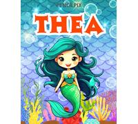 Thea: Personalized Coloring Book For Thea: Theme: Mermaid | Perfect Birthday Gift For Thea | Ages: 4-8 (Mermaid Coloring Book Present for Birthday, ... Halloween, Thanksgiving and All Occasions)