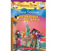 Thea Stilton and the Big Trouble in the Big Apple (Thea Stilton #8): A Geronimo Stilton Adventure