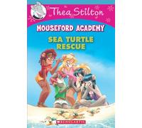 Thea Stilton Mouseford Academy #13: Sea Turtle Rescue