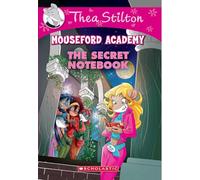 Thea Stilton Mouseford Academy#14 The Secret Notebook