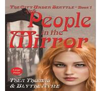 Thea Thomas The People in the Mirror: The City Under Seattle Paperback Book Thea Thomas Multicolor