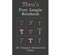 Thea's Font Sample Notebook: 245 beautiful fonts sampled with the word Thea