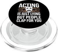 Theater Acting Is Just Lying But People Clap For You PopSockets PopGrip for MagSafe