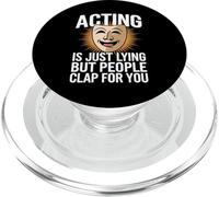 Theater Acting Is Just Lying But People Clap For You PopSockets PopGrip for MagSafe