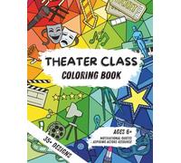 Theater Class Coloring Book for Actors, Actresses, Performers, Producers, Directors, and Drama Teachers