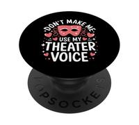 Theater Don'T Make Me Use My Theater Voice PopSockets Adhesive PopGrip