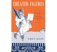 THEATER FIGURES: The Production of the Nineteenth-Century British Novel