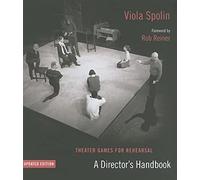 Theater Games for Rehearsal: A Director's Handbook