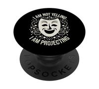 Theater I Am Not Yelling I Am Projecting PopSockets Adhesive PopGrip