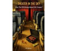 Theater In The Sky: Was The FBI Wrong About D.B. Cooper?
