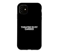 THEATER IS MY CARDIO - Drama Student Acting Case for iPhone 11