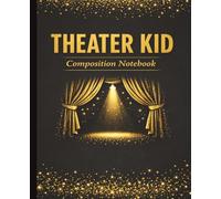 Theater Kid Notebook: Black & Gold Composition Notebook for Drama Students, Actors, and Musical Theater Lovers: Stylish Lined Journal for Rehearsals, ... Perfect Gift for Theater Kids and Drama Club