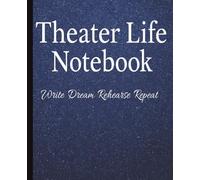 Theater Life Notebook | Write. Dream. Rehearse. Repeat: A colorful rainbow sparkle notebook for drama students, actors, and theater lovers to capture ... ideas, rehearsal notes, and dreams on stage.