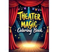 Theater Magic Coloring Book for Drama Lovers: 50 Creative Pages for Actors, Performers, and Theater Students | Perfect Gift for Drama Teachers & Stage Fans