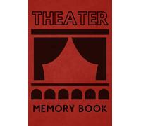 Theater Memory Book: Log and Track all your Theater Trips. Record all your Theater Reviews. Remember Principle Cast Members and your Companions. Rate your Shows. Musical Theater Gift.