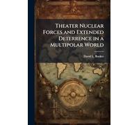 Theater Nuclear Forces and Extended Deterrence in a Multipolar World