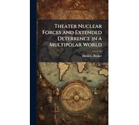 Theater Nuclear Forces and Extended Deterrence in a Multipolar World