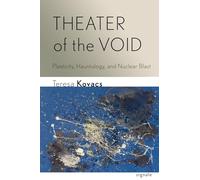 Theater of the Void: Plasticity, Hauntology, and Nuclear Blast (Signale: Modern German Letters, Cultures, and Thought)