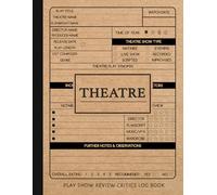Theater Show Review Journal: Play Enthusiasts Log Book. Note and Detail Every Performance. Ideal for Fans of The Arts, Actors, and Directors