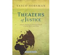 Theaters of Justice: Judging, Staging, and Working Through in Arendt, Brecht, and Delbo (Cultural Memory in the Present)