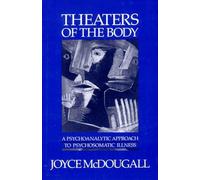 THEATERS OF THE BODY: Written by Joyce McDougall, 1990 Edition, Publisher: W. W. Norton & Co. [Paperback]