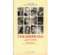 Theaterwege : von Frankreich nach Deutschland , [Wege des französischen und deutschen Theaters seit 1950]