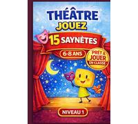Théâtre à jouer - 15 saynètes - 6-8 ans: Pour ateliers théâtre, expression orale et spectacle scolaire - prêt à jouer en classe (SCÈNE JEUNESSE - Premiers Pas (6-8 ans))
