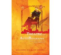 Theatre and AutoBiography: Writing and Performing Lives in Theory and Practice