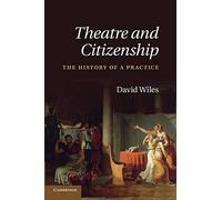 Theatre and Citizenship: The History Of A Practice