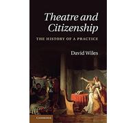 Theatre and Citizenship: The History of a Practice