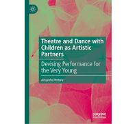 Theatre and Dance with Children as Artistic Partners: Devising Performance for the Very Young