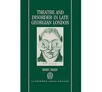 Theatre and Disorder in Late Georgian London