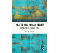 Theatre and Human Rights : The Politics of Dramatic Form