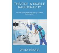 Theatre and Mobile Radiography: A Guide For Students and Newly Qualified Radiographers