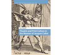 Theatre and Print Culture in the Manner of Jacques Callot