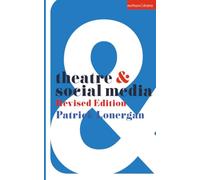 Theatre and Social Media : Revised Edition