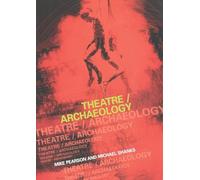 Theatre/Archaeology: Disciplinary Dialogues
