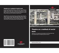 Theatre as a method of social work: Methods, concepts and projects involving learning processes beyond theatre performance