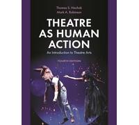 Theatre as Human Action: An Introduction to Theatre Arts, Fourth Edition