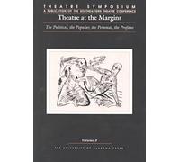 Theatre at the Margins: The Political, the Popular, the Personal, the Profane: 8 (Theatre Symposium)