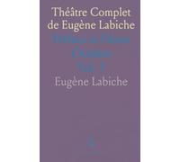 Théâtre Complet de Eugène Labiche: Préface et Pièces Choisies