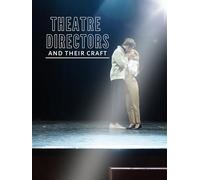 Theatre Directors and Their Craft
