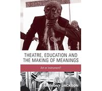 Theatre, Education and the Making of Meanings: Art or Instrument?