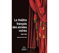 Théâtre français des années noires (1940-1944) (Le)