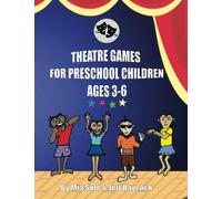 Theatre Games For Preschool Children Ages 3 - 6: Creative Dramatic Exercises to Enhance Your Classroom, After School, Birthday Party or Summer Camp 8.5 x 11" 152 Pages