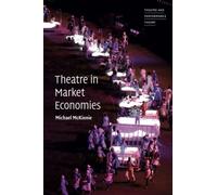 Theatre in Market Economies (Theatre and Performance Theory)