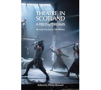 Theatre in Scotland - A Field of Dreams (Nick Hern Book)