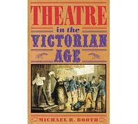 Theatre in the Victorian Age (Cambridge Musical Texts and Monographs)