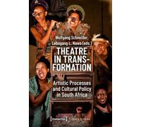 Theatre in Transformation: Artistic Processes and Cultural Policy in South Africa (Theatre Studies)