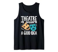 Theatre Is Always A Good Idea Musical Lover Tank Top